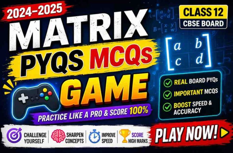 Matrix PYQs MCQs (2024–2025) Board Papers Game 🎮 | Practice Like a Pro & Score 100%